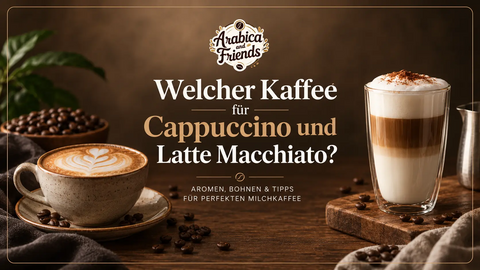 Welcher Kaffee für Cappuccino und Latte Macchiato?